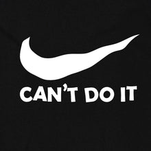 Load image into Gallery viewer, Can't Do It