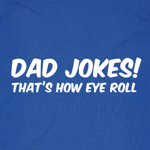 Dad Jokes, that's how Eye Roll
