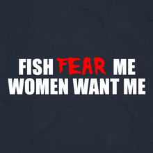 Load image into Gallery viewer, Fish Fear Me, Women Want Me