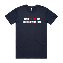 Load image into Gallery viewer, Fish Fear Me, Women Want Me