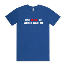 Load image into Gallery viewer, Fish Fear Me, Women Want Me