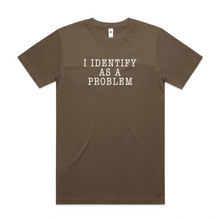 Load image into Gallery viewer, I Identify as a Problem