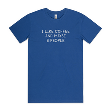 Load image into Gallery viewer, I Like Coffee and Maybe 3 People