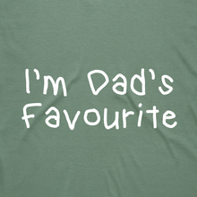 Load image into Gallery viewer, I'm Dad's Favourite