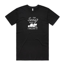 Load image into Gallery viewer, I'm Sexy and I Mow It