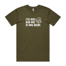 Load image into Gallery viewer, I've Only Had One in Dog Beers