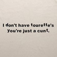 Load image into Gallery viewer, I Don't have Tourette's