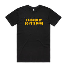 Load image into Gallery viewer, I Licked It so it's Mine