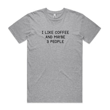 Load image into Gallery viewer, I Like Coffee and Maybe 3 People