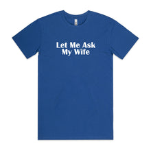 Load image into Gallery viewer, Let Me Ask My Wife