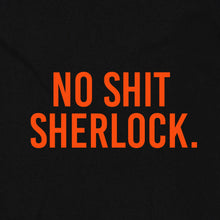 Load image into Gallery viewer, No Shit Sherlock.