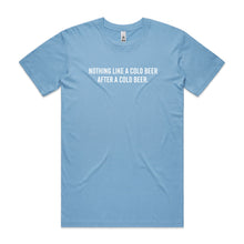 Load image into Gallery viewer, Nothing Like a Cold Beer