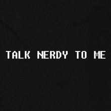 Load image into Gallery viewer, Talk Nerdy To Me
