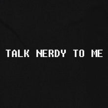 Load image into Gallery viewer, Talk Nerdy To Me