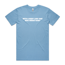 Load image into Gallery viewer, With a Body Like This, Who Needs Hair?