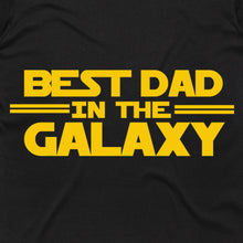 Load image into Gallery viewer, Best Dad in the Galaxy
