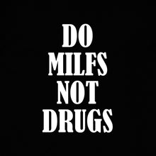 Load image into Gallery viewer, Do MILFS Not DRUGS