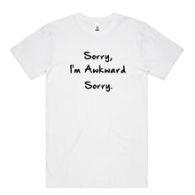 Load image into Gallery viewer, Sorry, I'm Awkward, Sorry.
