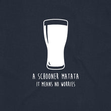 Load image into Gallery viewer, A Schooner Matata It Means No Worries
