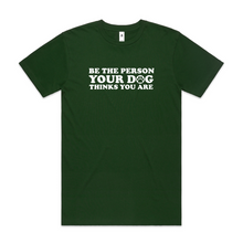 Load image into Gallery viewer, Be the Person Your Dog Thinks You Are
