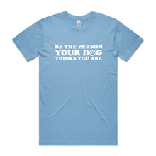 Load image into Gallery viewer, Be the Person Your Dog Thinks You Are
