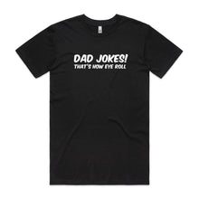 Load image into Gallery viewer, Dad Jokes, that&#39;s how Eye Roll
