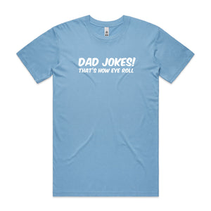 Dad Jokes, that's how Eye Roll