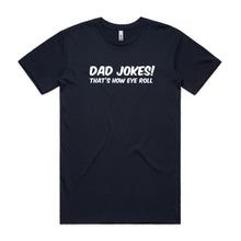 Load image into Gallery viewer, Dad Jokes, that&#39;s how Eye Roll
