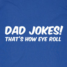 Load image into Gallery viewer, Dad Jokes, that&#39;s how Eye Roll

