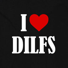 Load image into Gallery viewer, I Love DILFS
