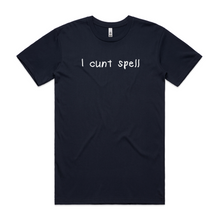 Load image into Gallery viewer, I Cunt Spell
