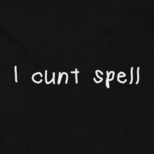 Load image into Gallery viewer, I Cunt Spell
