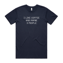 Load image into Gallery viewer, I Like Coffee and Maybe 3 People
