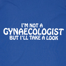 Load image into Gallery viewer, I&#39;m Not a Gynaecologist...
