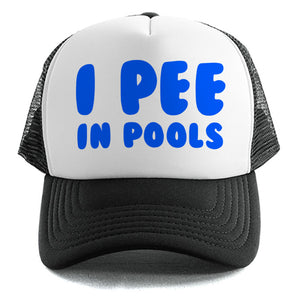 I Pee In Pools - Trucker Cap
