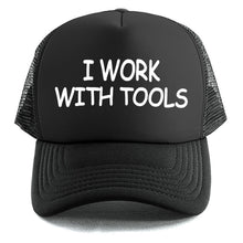 Load image into Gallery viewer, I Work With Tools - Trucker Cap
