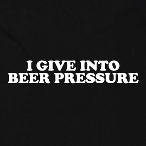 I Give Into Beer Pressure