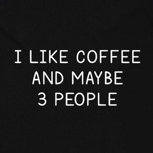 I Like Coffee and Maybe 3 People