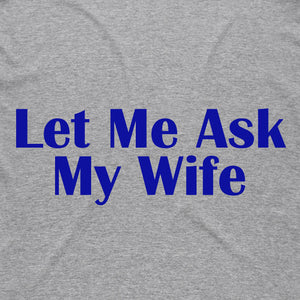 Let Me Ask My Wife