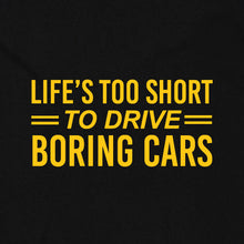 Load image into Gallery viewer, Life&#39;s Too Short to Drive Boring Cars
