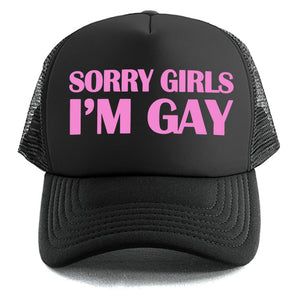 Sorry Girls I'm Gay - Trucker Cap