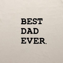 Load image into Gallery viewer, Best Dad Ever
