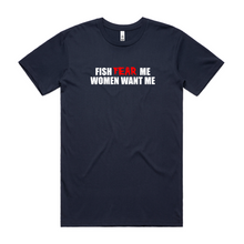 Load image into Gallery viewer, Fish Fear Me, Women Want Me

