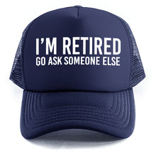 Load image into Gallery viewer, I&#39;m Retired - Trucker Cap

