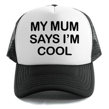 Load image into Gallery viewer, My Mum Says I&#39;m Cool - Trucker Cap
