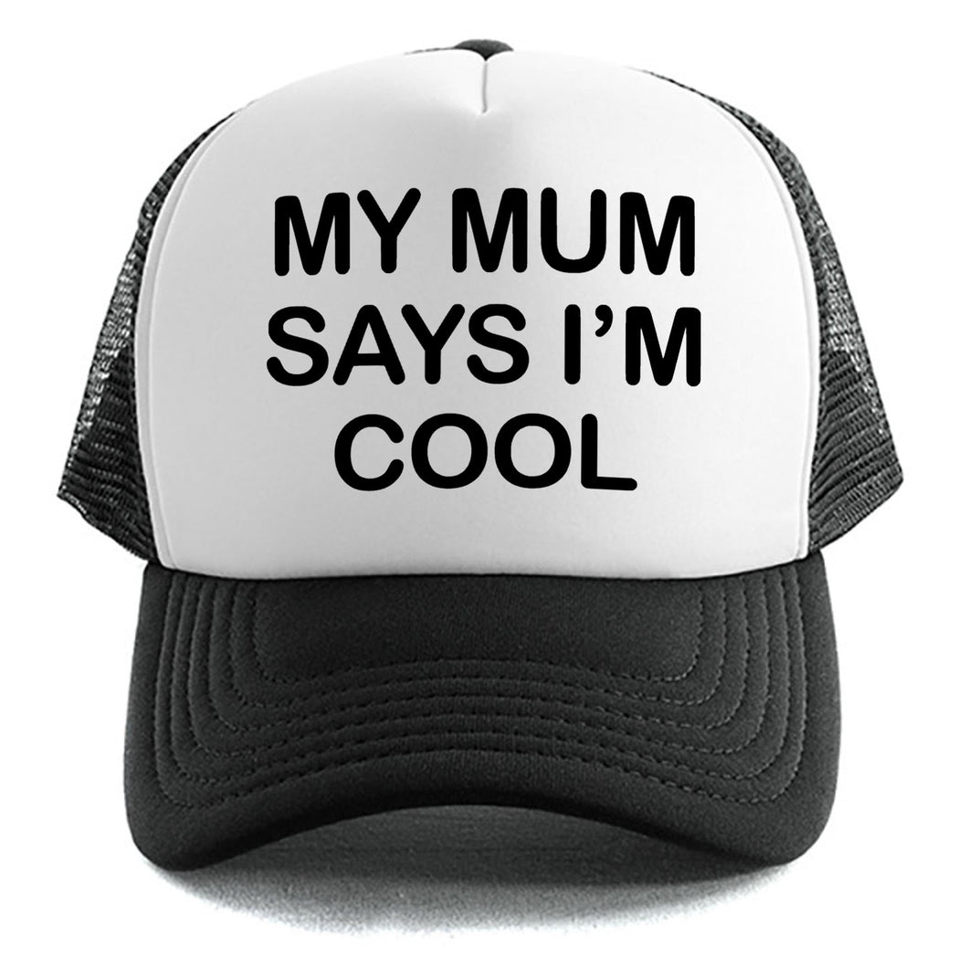 My Mum Says I'm Cool - Trucker Cap