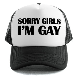 Sorry Girls I'm Gay - Trucker Cap