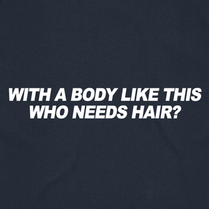 With a Body Like This, Who Needs Hair?