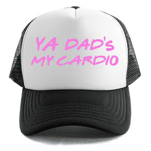Load image into Gallery viewer, Ya Dad&#39;s My Cardio - Trucker Cap

