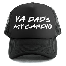 Load image into Gallery viewer, Ya Dad&#39;s My Cardio - Trucker Cap
